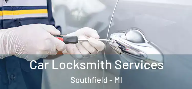  Car Locksmith Services Southfield - MI