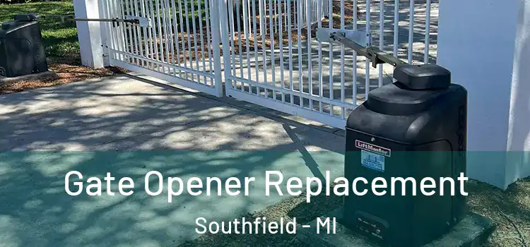 Gate Opener Replacement Southfield - MI