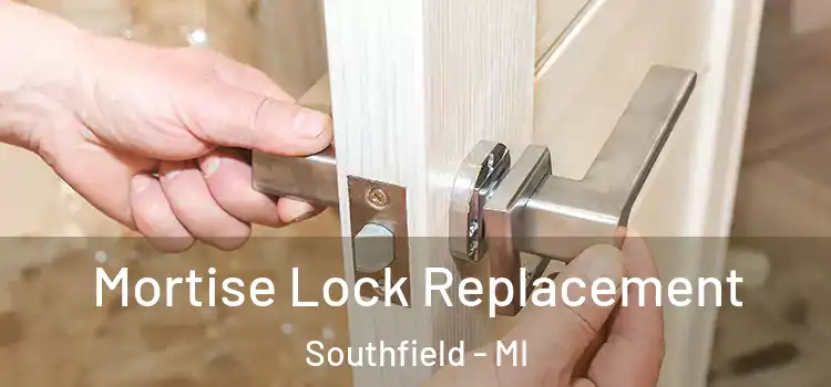 Mortise Lock Replacement Southfield - MI